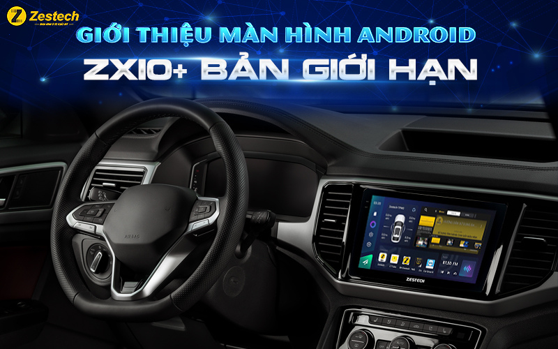 Giới thiệu màn hình Zestech ZX10+ bản giới hạn