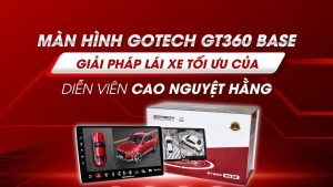 dien-vien-cao-nguyet-hang-lua-chon-man-hinh-gotech-gt360-base